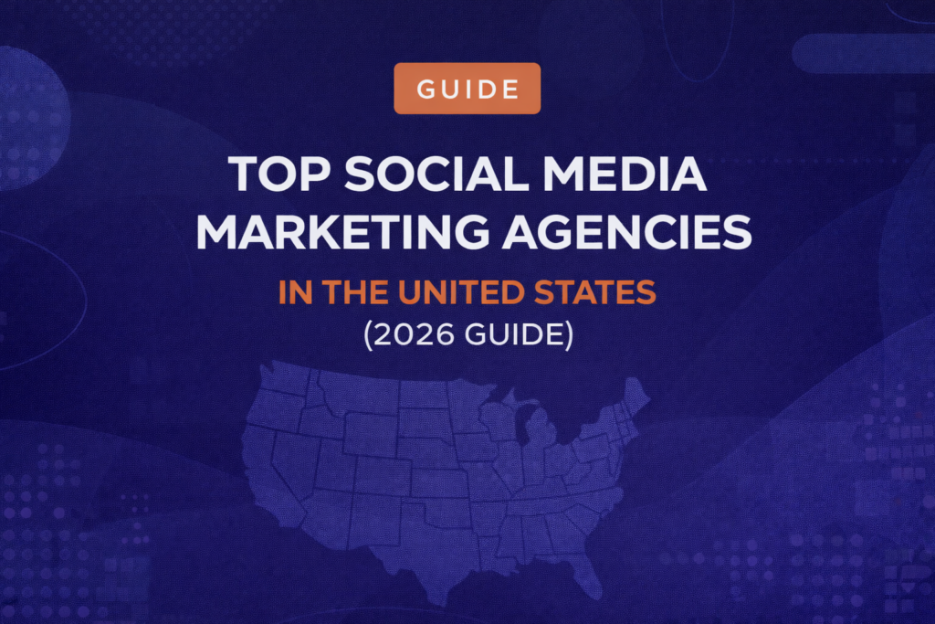 Top Social Media Marketing Agencies in the United States (2026 Guide)